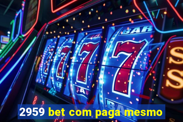 2959 bet com paga mesmo